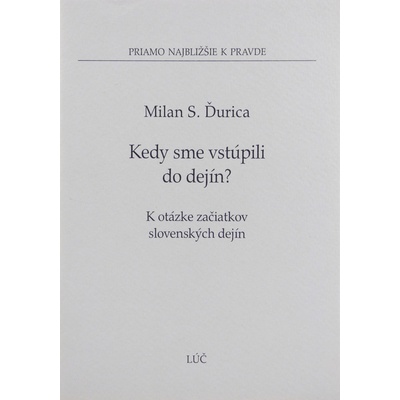Kedy sme vstúpili do dejín - Milan S. Ďurica