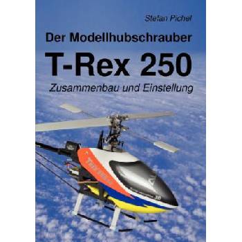Modellhubschrauber T-Rex 250 | Stefan Pichel
