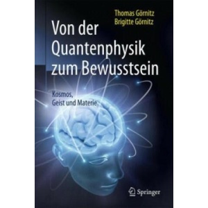 Von der Quantenphysik zum Bewusstsein | Thomas Görnitz, Brigitte Görnitz, Martin Lay (ISBN: 9783662490815)