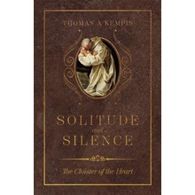 Solitude and Silence The Cloister of the Heart Kempis Thomas .