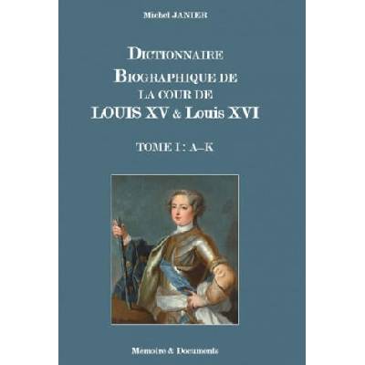 DICTIONNAIRE BIOGRAPHIQUE DE LA COUR DE LOUIS XV ET DE LOUIS XVI | JANIER