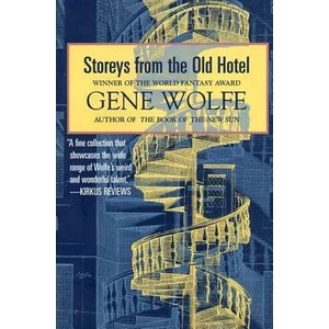 Storeys from the Old Hotel | Gene Wolfe (ISBN: 9780312890490)