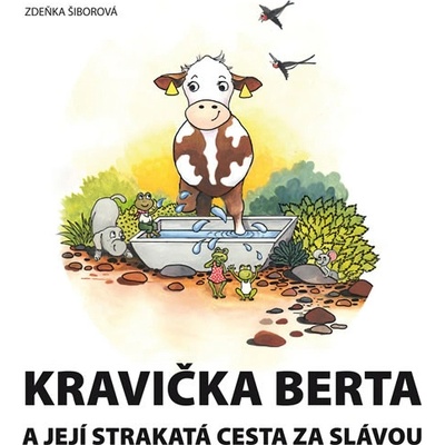 Kravička Berta a její strakatá cesta za slávou - Zdeňka Šiborová