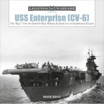 USS Enterprise (CV-6): The "Big E" from the Doolittle Raid, Midway and Santa Cruz to Guadalcanal and Leyte