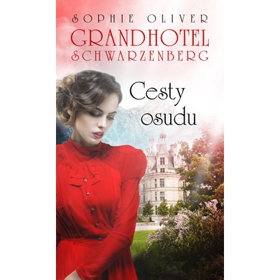 Grandhotel Schwarzenberg Cesty osudu (1) - Sophie Oliver