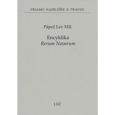 Encyklika Rerum Novarum Pápež Lev XIII.