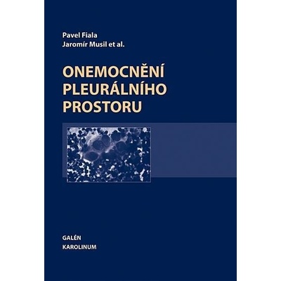 Onemocnění pleurálního prostoru - Pavel Fiala, Jaromír Musil a kol.