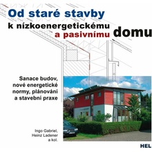 Od staré stavby k nízkoenergetickému a pasivnímu domu Ingo Gabriel CZ