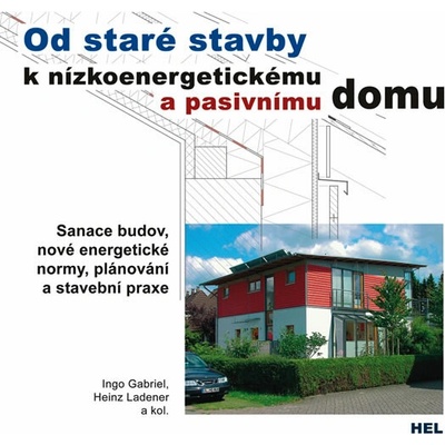 Od staré stavby k nízkoenergetickému a pasivnímu domu Ingo Gabriel CZ