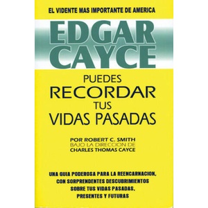 Edgar Cayce : puedes recordar tus vidas pasadas | Robert C. Smith, Sonia Dupuy de Lome (1994)
