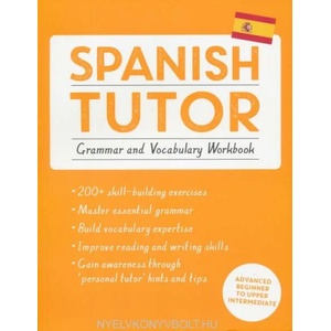 Spanish Tutor: Grammar and Vocabulary Workbook (Learn Spanish with Teach Yourself) | Angela Howkins, Juan Kattan-Ibarra (ISBN: 9781473602373)