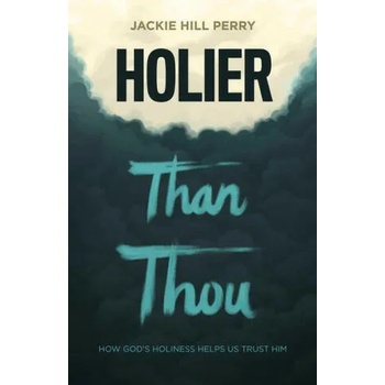 Holier Than Thou: How God's Holiness Helps Us Trust Him