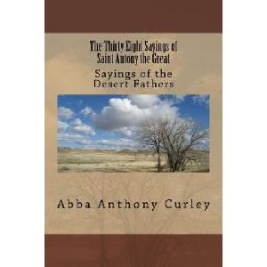 The Thirty Eight Sayings of Saint Antony the Great: Sayings of the Desert Fathers (2017)