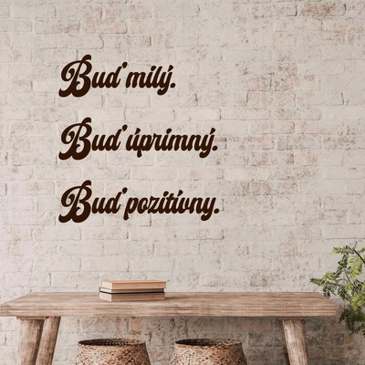 Drevený nápis na stenu - Buď milý. Buď úprimný. Buď pozitívny