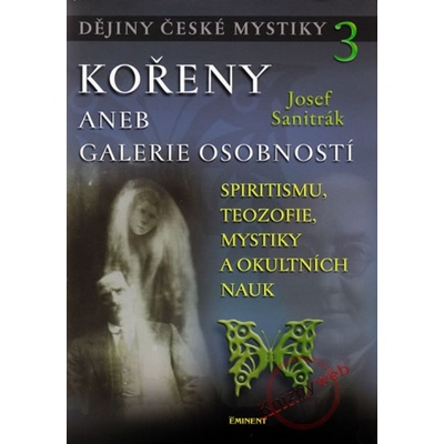 Dějiny české mystiky 3 - Kořeny aneb galerie osobnosti - Josef Sanitrák
