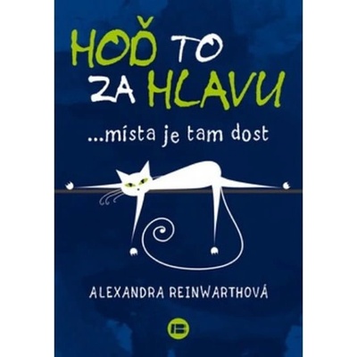 Hoď to za hlavu …místa je tam dost - Reinwarthová Alexandra