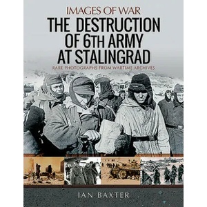 Destruction of 6th Army at Stalingrad | IAN BAXTER (ISBN: 9781526747952)