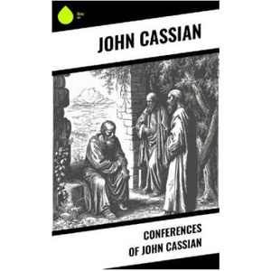 Conferences of John Cassian | John Cassian (2024)