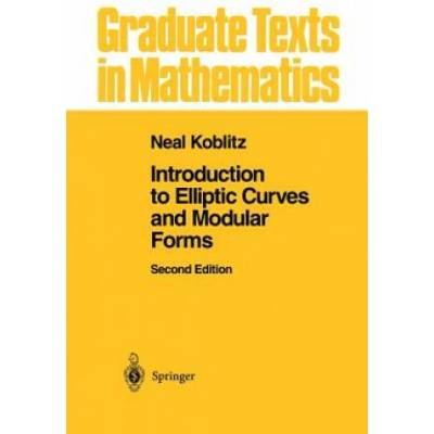 Introduction to Elliptic Curves and Modular Forms | Neal I. Koblitz
