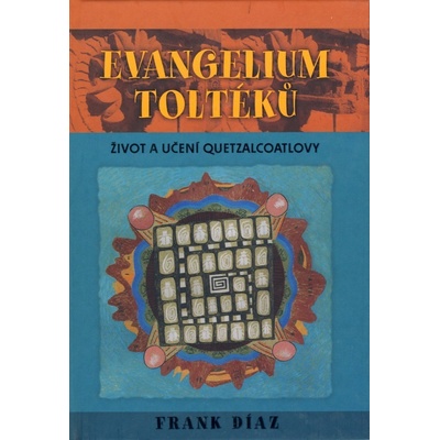 Evangelium Toltéků Frank Díaz