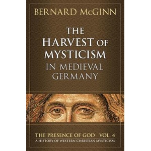 Harvest of Mysticism in Medieval Germany | Bernard McGinn (ISBN: 9780824523459)