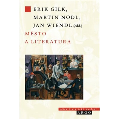 Město a literatura - Martin Nodl, Erik Gilk, Jan Wiendl
