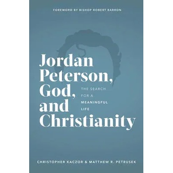 Jordan Peterson, God, and Christianity: The Search for a Meaningful Life