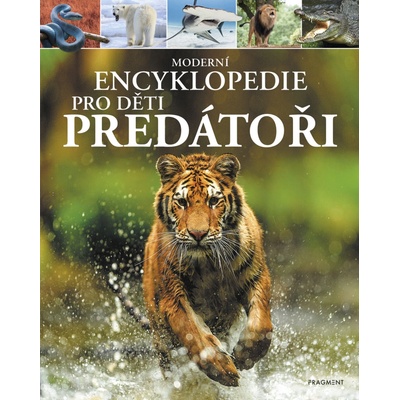 Moderní encyklopedie pro děti Predátoři – Hledejceny.cz