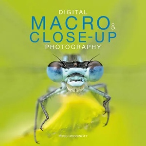 Digital Macro & Close-up Photography | Ross Hoddinott (ISBN: 9781781454435)