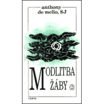 Modlitba žáby 2.díl - de Mello Anthony