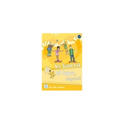 IN BOCCA AL LUPO 2 LIBRO + CD ALMA Edizioni