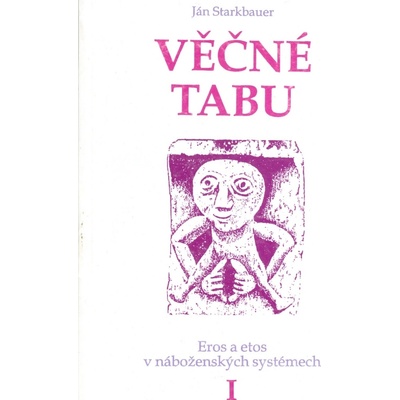 Věčné tabu - Eros a etos v nábožen. - J. Starkbauer