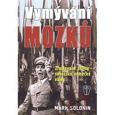 Vymývání mozků Zfalšované dějiny sovětsko-německé války - Mark Solonin