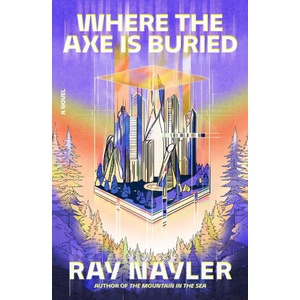 Where the Axe Is Buried | NAYLER RAY (ISBN: 9780374615369)