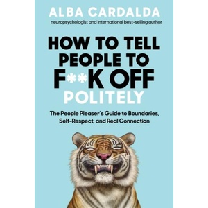 How to Tell People to F**k Off Politely (ISBN: 9781837827756)