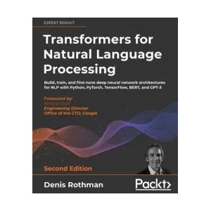 Transformers for Natural Language Processing | Denis Rothman (ISBN: 9781803247335)