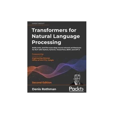 Transformers for Natural Language Processing | Denis Rothman