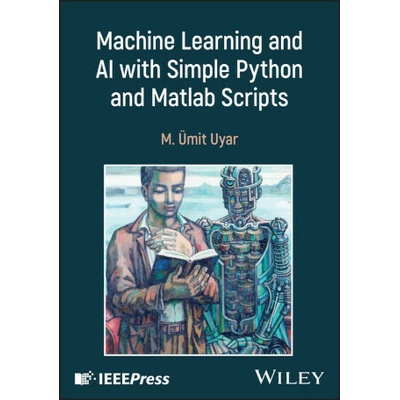 Machine Learning and AI with Simple Python and MATLAB Scripts