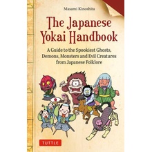 The Japanese Yokai Handbook: A Guide to the Spookiest Ghosts, Demons, Monsters and Evil Creatures from Japanese Folklore Kinoshita MasamiPaperback