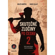 Skutečné zločiny po Česku 2 - Další zásadní případy české kriminalistiky - Radek Galaš