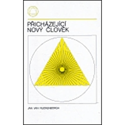 Přicházející nový člověk Jan Van Rijckenborgh