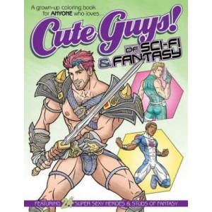 Cute Guys! of Sci-Fi & Fantasy Coloring Book: A grown-up coloring book for ANYONE who loves cute guys! | Chayne Avery (ISBN: 9781979601863)
