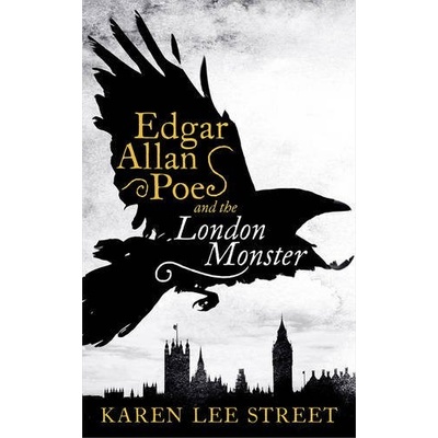 Edgar Allan Poe and the London Monster - Street Karen Lee