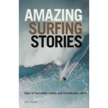 Image 1 of Amazing Surfing Stories | Alex Wade