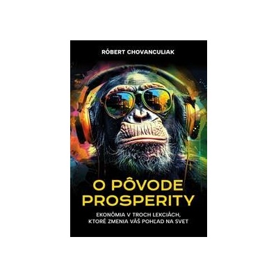 O pôvode prosperity - Róbert Chovanculiak