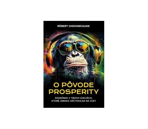 O pôvode prosperity - Róbert Chovanculiak