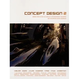 Concept Design 2: Works from Seven Los Angeles Entertainment Designers and Seventeen Guest Artists | Harald Belker, Steve Burg, Scott Robertson (ISBN: 9781933492025)