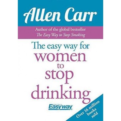 EASY WAY FOR WOMEN TO STOP DRINKING - CARR ALLEN