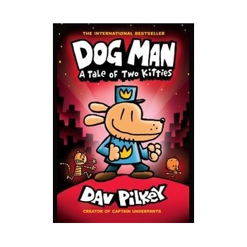Dog Man: A Tale of Two Kitties: A Graphic Novel Dog Man #3: From the Creator of Captain Underpants