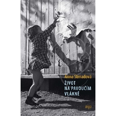 Život na pavoučím vlákně - Anna Strnadová